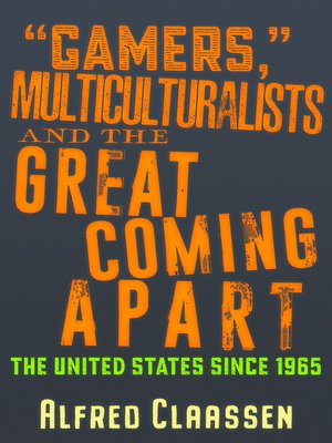cover image of "Gamers," Multiculturalists, and the Great Coming Apart